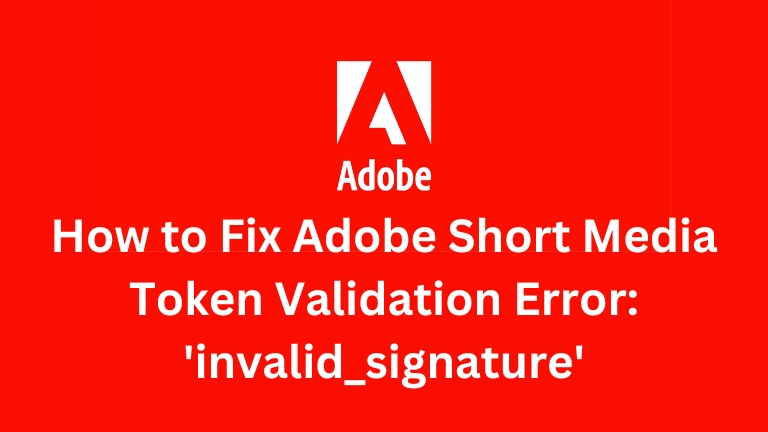 Adobe Short Media Token Validation Error: 'invalid_signature'