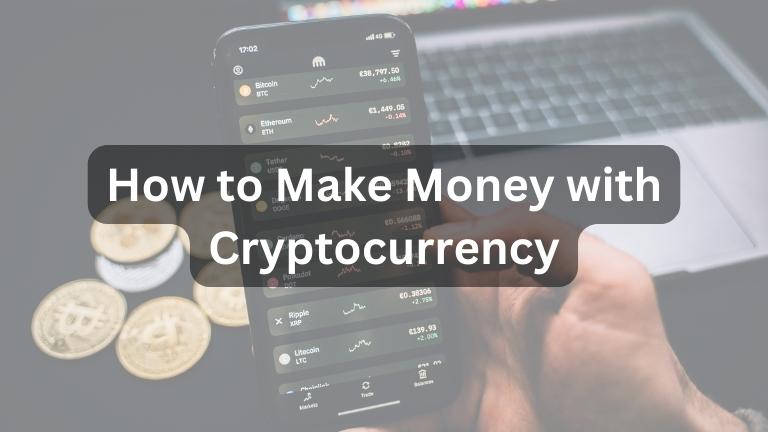 How to Make Money with Cryptocurrency: A Beginner's Guide