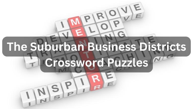The Suburban Business Districts Crossword Puzzles