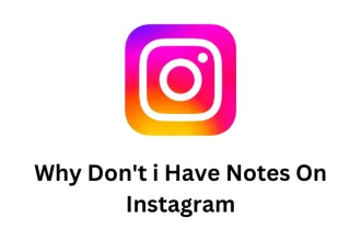 Why Don't i Have Notes On Instagram